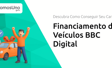 Financiamento de Veículos BBC Digital: Descubra Como Conseguir Seu Carro