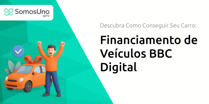 Financiamento de Veículos BBC Digital: Descubra Como Conseguir Seu Carro