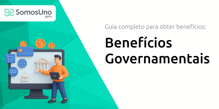 Benefícios Governamentais: Guia Completo para Obter Benefícios